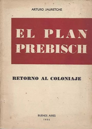 El plan Prebisch: retorno al coloniaje, 1956