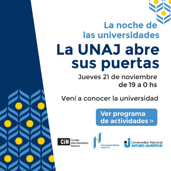 La noche de las universidades, la UNAJ abre sus puertas. Vení a conocer la universidad el Jueves 21 de noviembre de 19 a 0 hs.