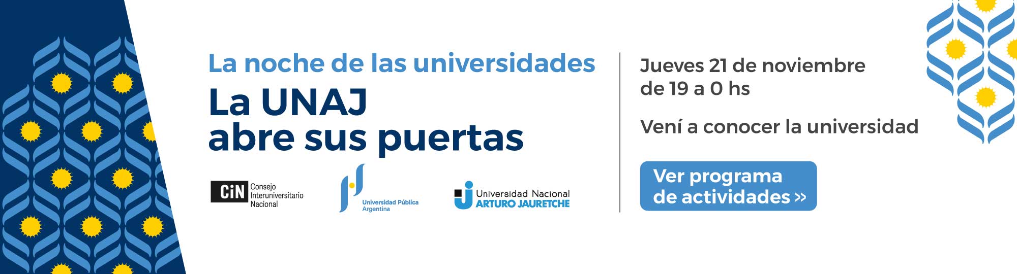 La noche de las universidades, la UNAJ abre sus puertas. Vení a conocer la universidad el Jueves 21 de noviembre de 19 a 0 hs.