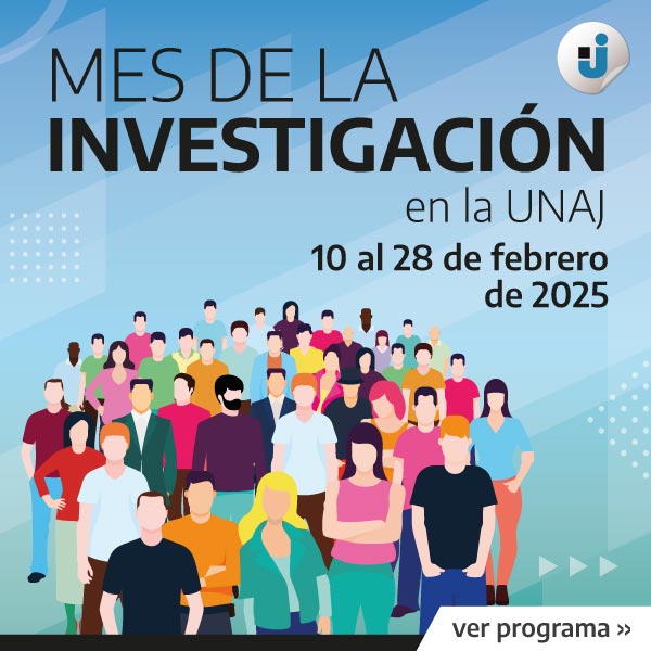 Mes de la investigación en la UNAJ | Del 10 al 28 de febrero de 2025