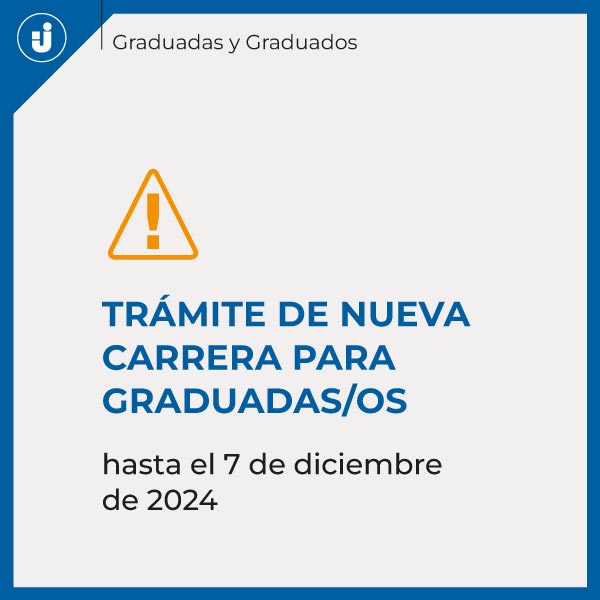 Trámite de nueva carrera para Graduadas/os - Hasta el 7 de diciembre de 2024